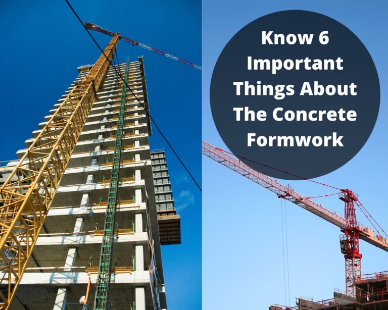 Read more about the article Know 6 Important Things About The Concrete Formwork